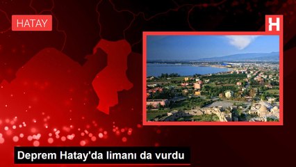 Hatay ve İskenderun Limanları Depremle Sallandı 🌊