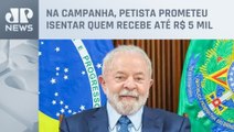 Lula avalia isenção do IR para quem ganha até 2 salários mínimos