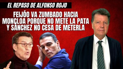 Alfonso Rojo: “Feijóo va zumbado hacia Moncloa porque no mete la pata y Sánchez no cesa de meterla”