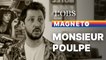 Dans le « Magnéto » de Monsieur Poulpe, avec Bruce Willis, "Assassin's Creed", Marc Dorcel...