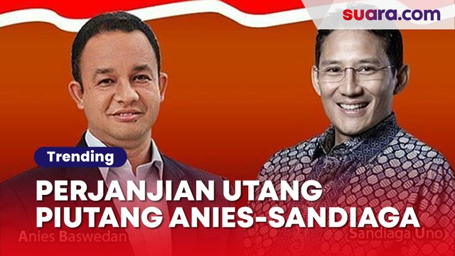 Fakta-fakta Perjanjian Utang Piutang Anies dan Sandiaga Uno, Kesepakatan Rp 50 M Buat Pilkada DKI