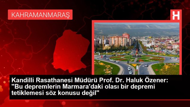 Kandilli Rasathanesi Müdürü Prof. Dr. Haluk Özener: Bu depremlerin Marmara'daki olası bir depremi tetiklemesi söz konusu değil