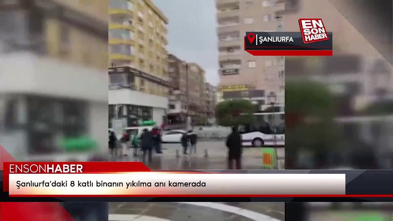 Şanlıurfa'daki 8 katlı binanın yıkılma anı kamerada