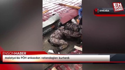 Malatya'da PÖH enkazdan vatandaşları kurtardı