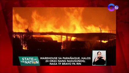 Warehouse sa Parañaque, halos 24 oras nang nasusunog; nasa TF Bravo pa rin | SONA