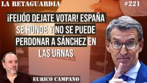 La Retaguardia #221: ¡Feijóo déjate votar! España se hunde y no se puede perdonar a Sánchez en las urnas