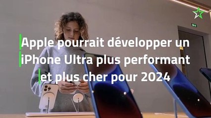 Apple pourrait développer un iPhone "Ultra" plus performant et plus cher pour 2024