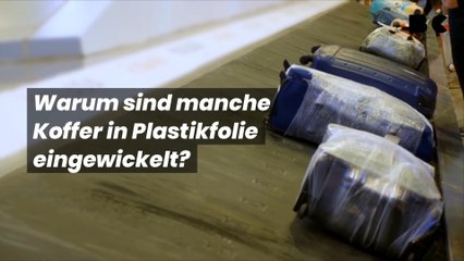 Warum sind manche Koffer in Plastikfolie eingewickelt?