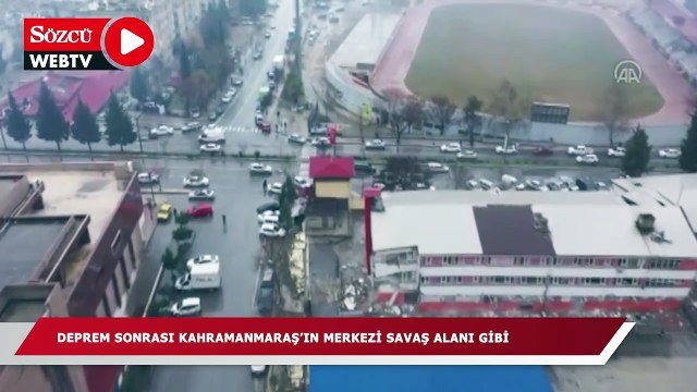 Deprem sonrası Kahramanmaraş'ın merkezi savaş alanı gibi