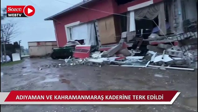 “Adıyaman ve Kahramanmaraş kaderine terk edildi”
