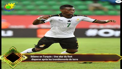 Séisme en Turquie : Une star du foot  disparue après les tremblements de terre