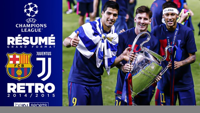 Résumé Rétro Ligue des Champions : 2015, l'année où la MSN s'offre sa seule Ligue des Champions !