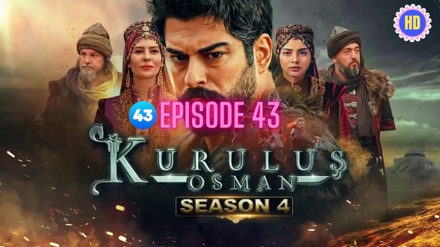 Kurulus Osman Season 4 episode 43 Urdu HD quality | Kurulus Osman season 4 episode - 43 Urdu dubbed