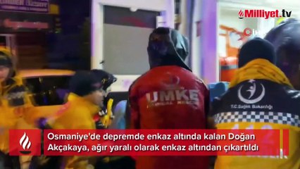 Osmaniye'de Doğan Akçakaya depremden 15 saat sonra kurtarıldı