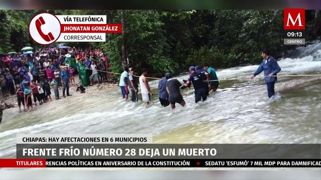 Frente frío 28 deja un muerto y afectaciones en 6 municipios de Chiapas