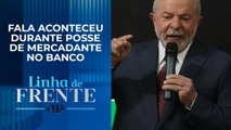 Lula no BNDES: “Não tem justificativa para juros a 13,75%” | LINHA DE FRENTE