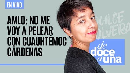#EnVivo | #DeDoceAUna | AMLO: no me voy a pelear con Cárdenas | Carestía de huevo crea mercado negro
