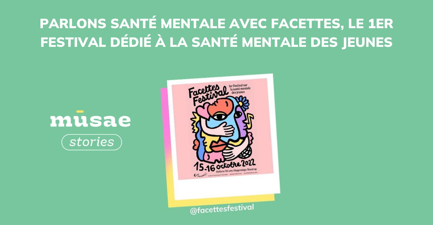 Parlons santé mentale avec Facettes Festival, le 1er festival dédié à la santé mentale des jeunes