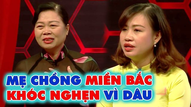 Mẹ chồng MIỀN BẮC – con dâu MIỀN NAM, mẹ chồng KHÓC NGHẸN vì hành động BẤT NGỜ của con dâu