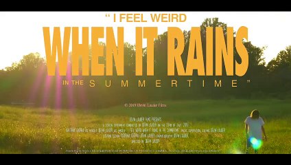 I Feel Weird When it Rains in the Summertime | movie | 2019 | Official Clip