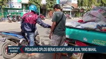 Harga Beras Naik, Pedagang Terpaksa Jual Beras Oplosan!