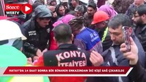 Hatay'da 14 saat sonra bir binanın enkazından iki kişi sağ çıkarıldı