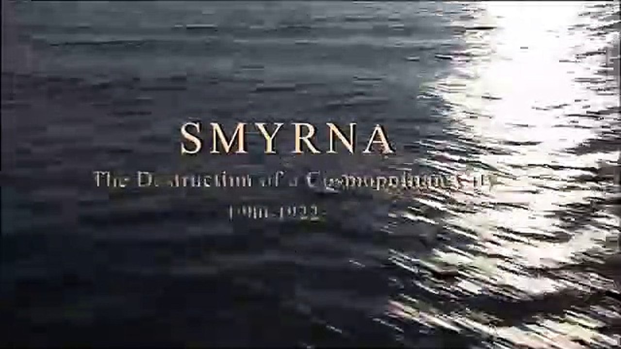 Smyrna The Destruction of a Cosmopolitan City 19001922 movie