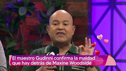 Maestro Gudinni revela la maldad que existe detrás de Maxine Woodside