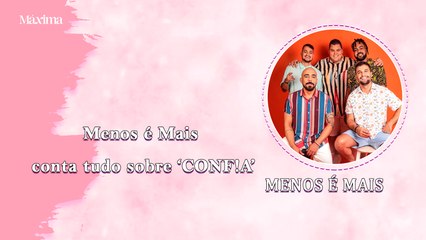 MENOS É MAIS CONTA TUDO SOBRE "CONF!A"