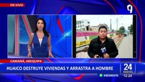 Arequipa: reportan 15 muertos y 5000 casas afectadas por huaicos en Camaná
