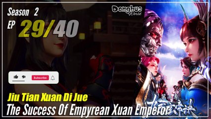 【Jiu Tian Xuan Di Jue】 S3 EP 29 (121) - The Success Of Empyrean Xuan Emperor | Multisub