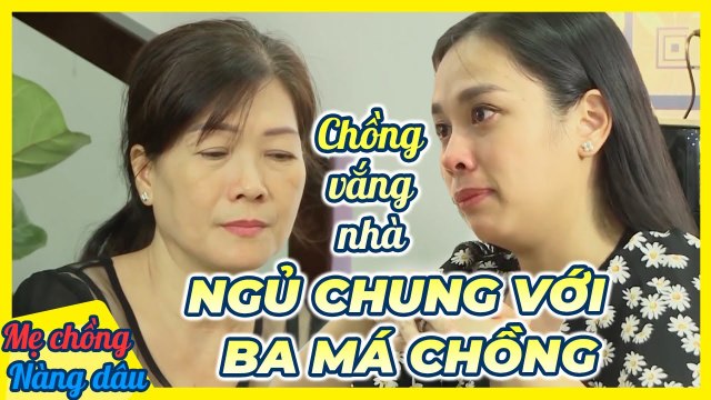Con dâu SỢ MA ngủ chung với ba má chồng, KHÓC HẾT NƯỚC MẮT nói lời cảm ơn _ Chuyện mẹ chồng nàng dâu