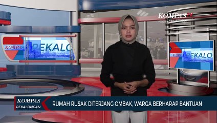 Rumah Rusak Diterjang Ombak, Warga Berharap Bantuan