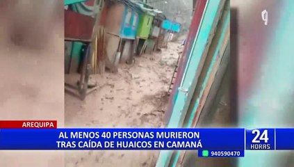 Arequipa: aumenta a 40 el número de muertos por caída de huaico en Camaná