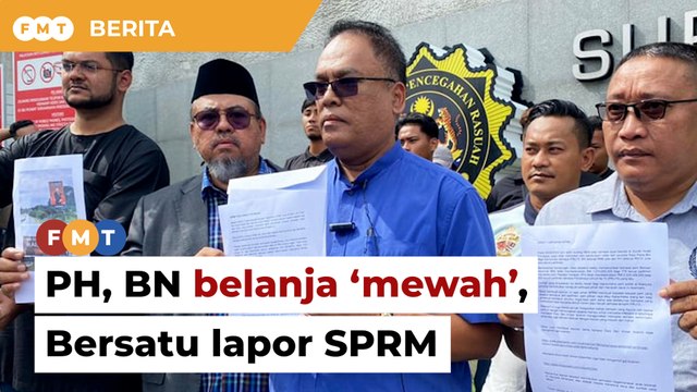 Bersatu lapor SPRM berhubung PH, BN belanja ‘mewah’ pada PRU15