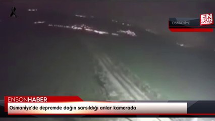 Osmaniye’de depremde dağın sarsıldığı anlar kamerada