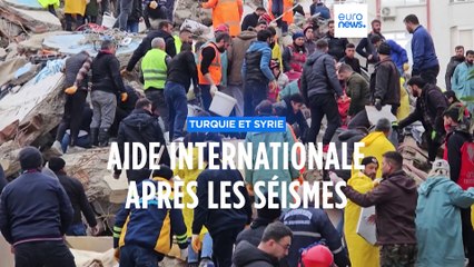 Séismes en Turquie et en Syrie : le point sur l'aide internationale