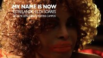 My Name Is Now, Elza Soares | movie | 2018 | Official Teaser