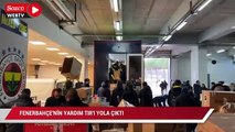 Fenerbahçe'nin yardım tırı yola çıktı