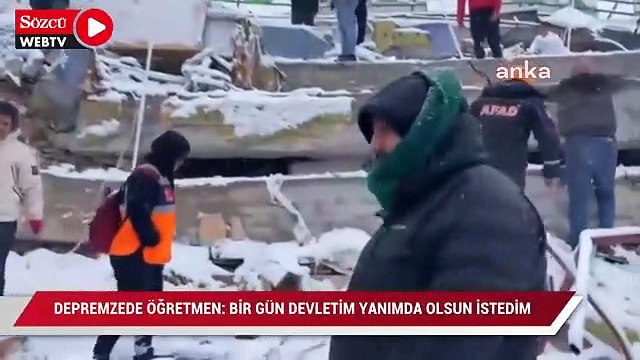 Depremzede 30 yıllık öğretmen: Bir gün devletim yanımda olsun istedim