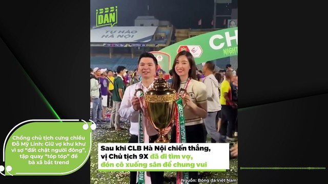 Chồng chủ tịch cưng chiều Đỗ Mỹ Linh: Giữ vợ khư khư vì sợ “đất chật người đông”, tập quay “tóp tóp” để bà xã bắt trend | Điện Ảnh Net