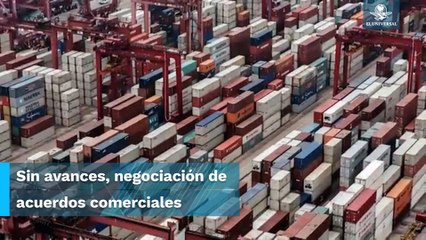 Se atoran los acuerdos comerciales de México #EnPortada