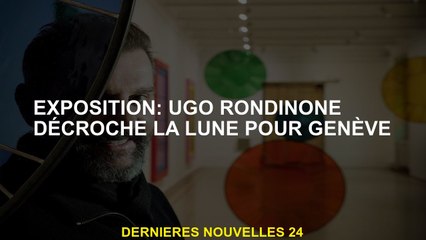 Exposition: Ugo Rondinone abat la lune pour Genève