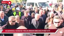 Kılıçdaroğlu, deprem felaketinden etkilenen Adana'yı ziyaret etti