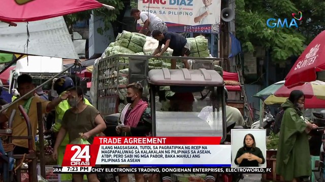 Ilang magsasaka, tutol sa pagratipika ng RCEP na magpapaluwag sa kalakalan ng Pilipinas sa ASEAN, atbp; pero sabi ng mga pabor, baka mahuli ang Pilipinas sa ASEAN | 24 Oras