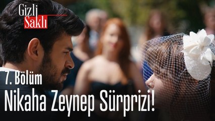 Nikaha Zeynep sürprizi! - Gizli Saklı 7. Bölüm