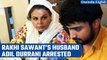 Rakhi Sawant's husband Adil Khan Durrani arrested after she files FIR against him | Oneindia News