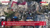 Kahramanmaraş, Gaziantep ve Hatay’da depremin neden olduğu yıkım drone ile görüntülendi