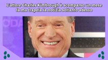 L'attore Charles Kimbrough è scomparso un mese fa ma trapela la notizia soltanto adesso