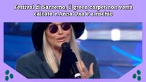 Festival di Sanremo, il green carpet non verrà calcato e Anna Oxa è a rischio